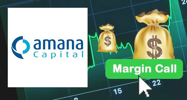 Amana Capital Margin Call