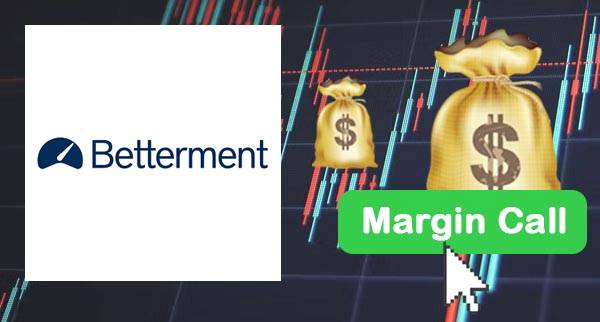 Betterment Margin Call
