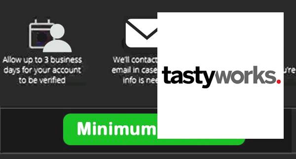 TastyWorks Min Deposit
